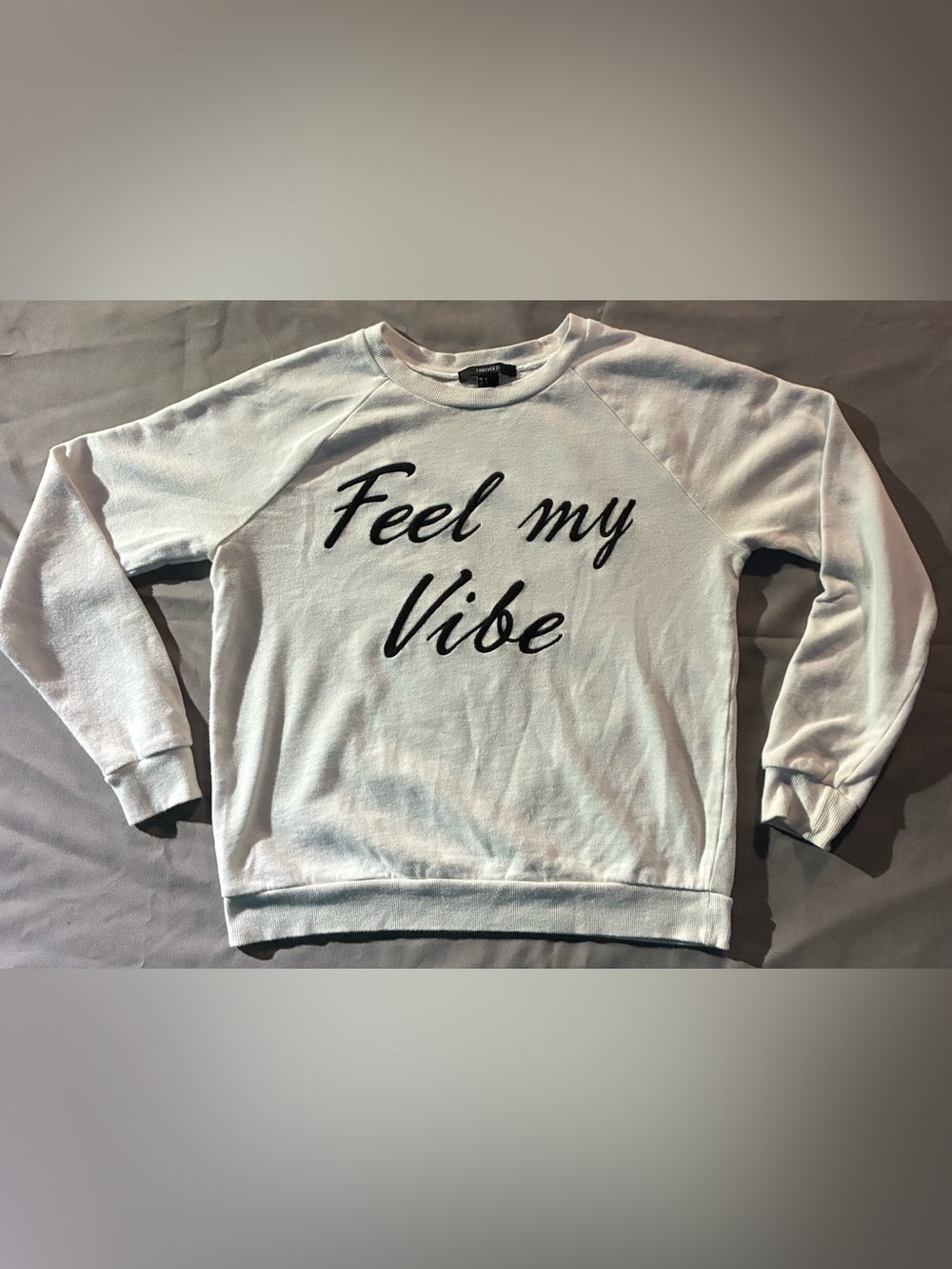 Forever 21 White Sweatshirt with Black Script "Feel my Vibe"